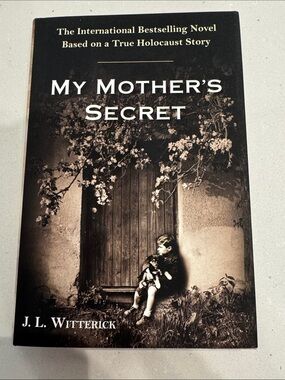 My Mother's Secret by J. L. Witterick inspired by true story.